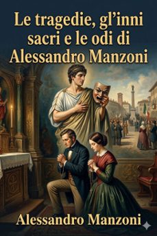 le tragedie, gl'inni sacri e le odi di alessandro manzoni (ebook)-9786726021994