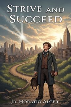 strive and succeed; or, the progress of walter conrad (ebook)-jr. horatio alger-9786726559794
