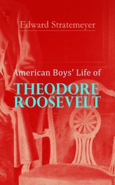 american boys' life of theodore roosevelt (ebook)-edward stratemeyer-9788026898894