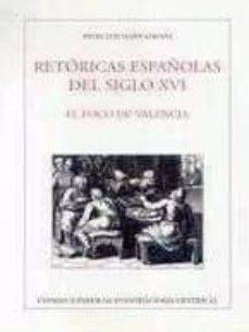 retoricas españolas del siglo xvi: el foco de valencia-9788400078294