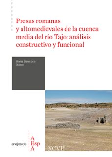 presas romanas y altomedievales de la cuenca media del rio tajo : analisis constructivo y funcional (ebook)-marisa barahona oviedo-9788400112394