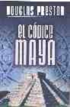 el codice maya-douglas preston-9788401335594
