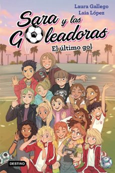 sara y las goleadoras 6:el ultimo gol-laura gallego-9788408214694