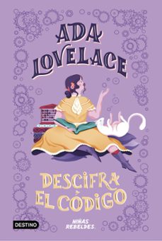 vidas de niñas rebeldes : ada lovelace descifra el codigo-9788408225294