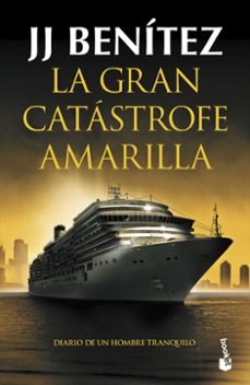 la gran catastrofe amarilla. diario de un hombre tranquilo-j.j. benitez-9788408247494