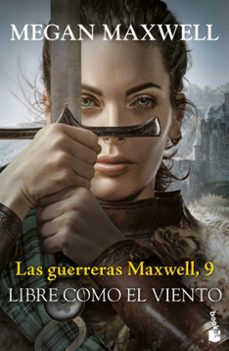 las guerreras maxwell, 9. libre como el viento-megan maxwell-9788408304494