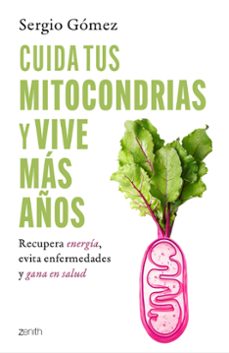 cuida tus mitocondrias y vive mas años-sergio gomez molina-9788408314394