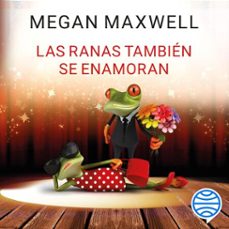 las ranas también se enamoran-megan maxwell-9788408322894