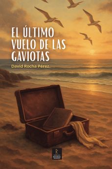 el ultimo vuelo de las gaviotas-david rocha perez-9788409757794