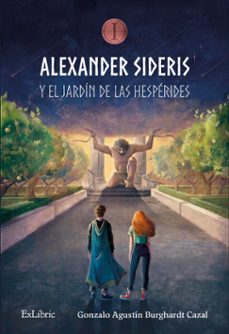 alexander sideris y el jardin de las hesperides i-gonzalo agustin burghardt cazal-9788410076594