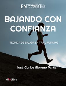 bajando con confianza. tecnica de bajada en trail running-jose carlos moreno perez-9788410175594