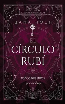 el circulo rubi: todos nuestros secretos-jana hoch-9788410239494