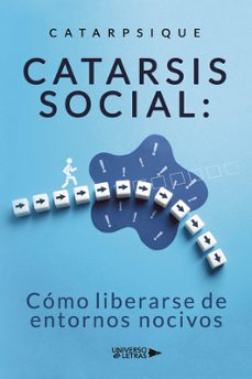 catarsis social: cómo liberarse de entornos nocivos-9788410265394