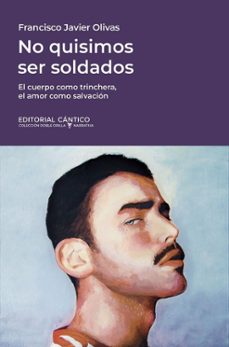 no quisimos ser soldados-francisco javier olivas-9788410288294