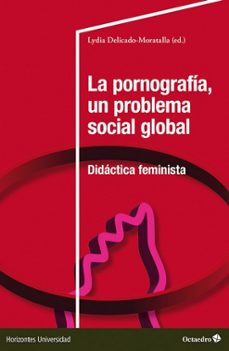 la pornografia, un problema social global-lydia delicado moratalla-9788410790094