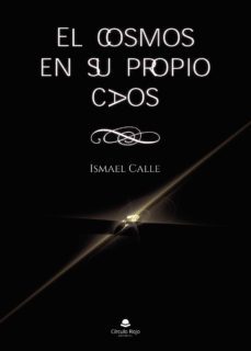 el cosmos en su propio caos-ismael calle-9788411118194