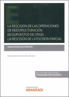 rescision de las operaciones de reestructuracion en supuestos de crisis: la rescision de la escision parcial-9788411253994