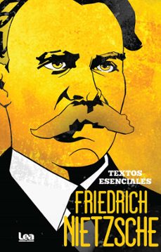 friedrich nietzsche: textos esenciales-friedrich nietzsche-9788411311694