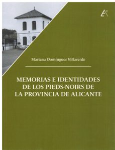 memorias e identidades de los pieds-noirs de la provincia de alicante-9788411460194