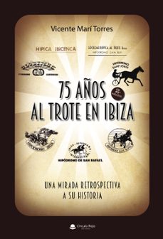 75 años al trote en ibiza  una mirada retrospectiva a su historia (ebook)-vicente mari torres-9788411557894