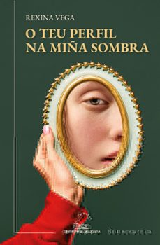 o teu perfil na miña sombra-rexina rodriguez vega-9788411761994