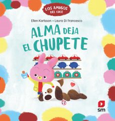los amigos del cole: alma deja el chupete-ellen karlsson-9788411829694