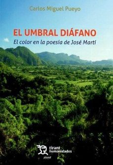 el umbral diafano. el color en la poesia de jose marti-carlos miguel pueyo-9788411836494
