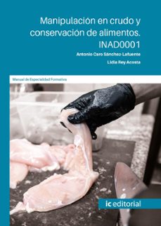 (i.b.d.)  inad0001 manipulacion en crudo y conservacion de alimentos-antonio caro sanchez lafuente-9788411847094