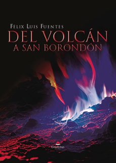 del volcan a san borodon-felix luis fuentes-9788411993494