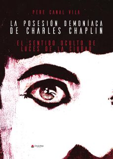 la posesión demoníaca de charles chaplin-pere canal vila-9788411996594