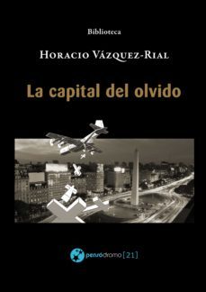 la capital del olvido (ebook)-horacio vazquez rial-9788412116694