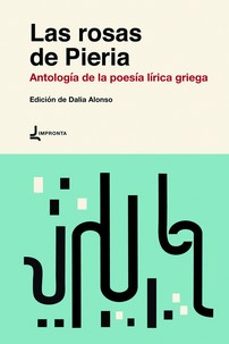 las rosas de pieria: antologia de la poesia lirica griega-9788412187694