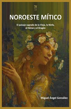 noroeste mitico.-miguel angel gonzalez gonzalez-9788412386394