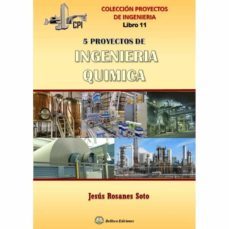 cinco proyectos de ingenieria quimica-jose rosanes soto-9788412460094