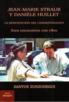 jean marie straub y daniele huillet. la reinvencion del cinematrografo-santos zunzunegui-9788412766394