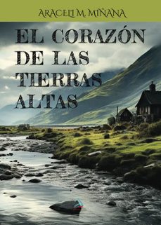 el corazon de las tierras altas-araceli m. miñana-9788412769494