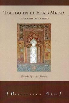 toledo en la edad media-ricardo izquierdo benito-9788412822694