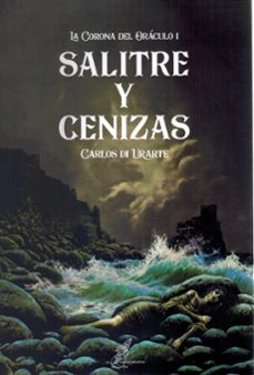 salitre y cenizas. la corona del oraculo i-carlos di urarte-9788412881394