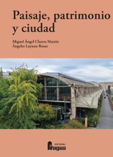 paisaje, patrimonio y ciudad-miguel angel chaves martin-angeles layuno rosas-9788412969894