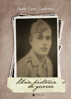 una historia de guerra-juan lora cadenas-9788413045894
