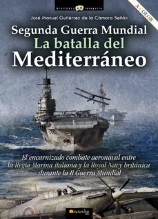 segunda guerra mundial: la batalla del mediterraneo (ebook)-jose manuel gutierrez de la camara-9788413051994