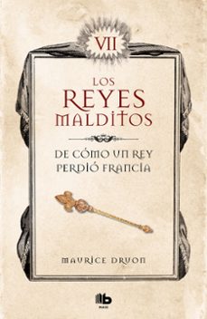 de como un rey perdio francia (los reyes malditos 7)-maurice druon-9788413140094