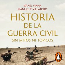 historia de la guerra civil sin mitos ni topicos (audiolibro)-manuel p. villatoro-israel viana-9788413144894