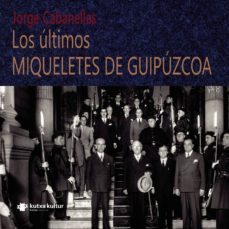 los ultimos miqueletes de guipuzcoa-9788413174594