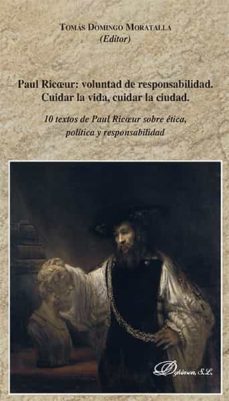 paul ricoeur: voluntad de responsabilidad. cuidar la vida, cuidar la ciudad. 10 textos de paul ricoeur sobre etica, politica y responsabilidad (ebook)-9788413249094