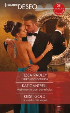 padres inesperados - matrimonio con beneficios - la vuelta del jeque (ebook)-tessa radley-kat cantrell-kristi gold-9788413287294