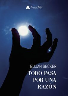 todo pasa por una razón-elijah becker-9788413317694