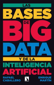 las bases de big data y de la inteligencia artificial-rafael caballero-enrique martin-9788413524894