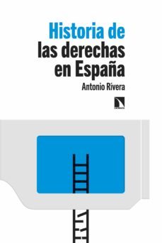 historia de las derechas en españa (ebook)-antonio rivera blanco-9788413525594
