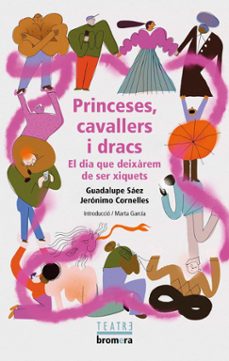 princeses, cavallers i dracs. el dia que deixarem de ser xiquets-guadalupe saez-jeronimo cornelles-9788413587394